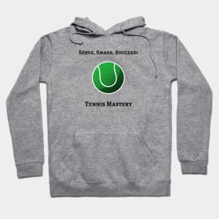 Serve, Smash, Succeed: Tennis Mastery Tennis Hoodie